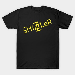 Shizzler T-Shirt